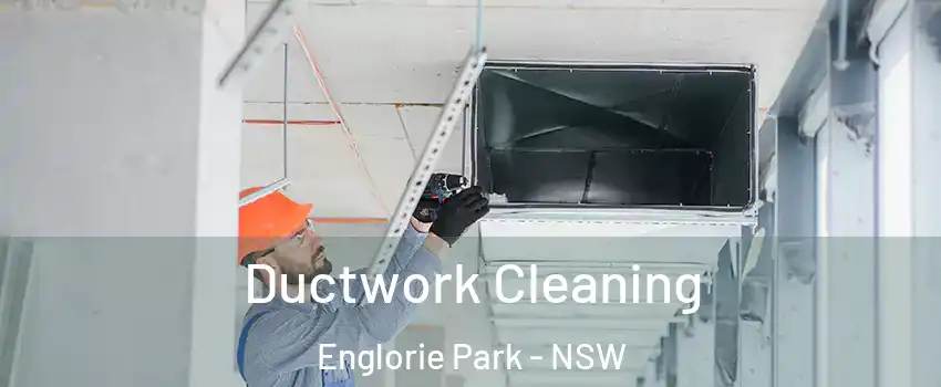 Ductwork Cleaning Englorie Park - NSW