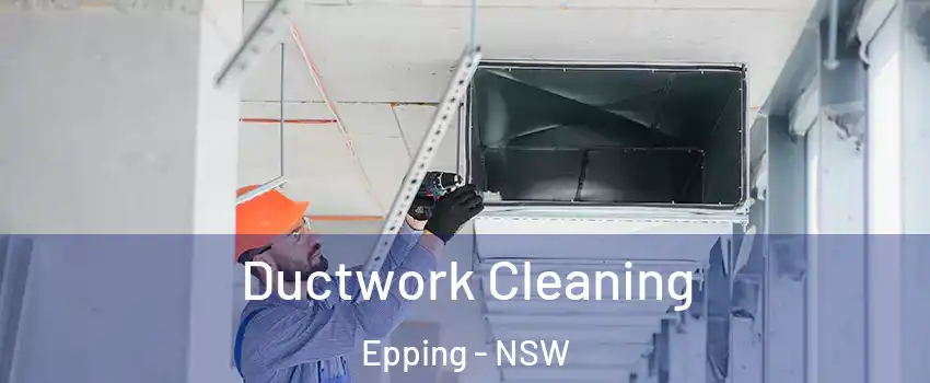 Ductwork Cleaning Epping - NSW