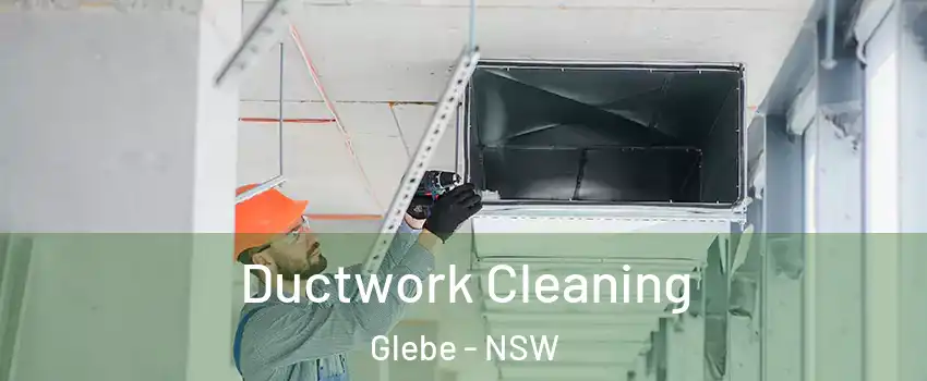 Ductwork Cleaning Glebe - NSW
