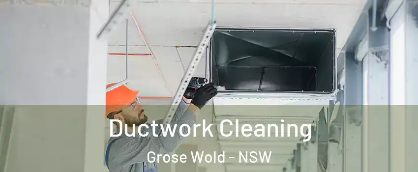 Ductwork Cleaning Grose Wold - NSW