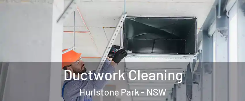 Ductwork Cleaning Hurlstone Park - NSW