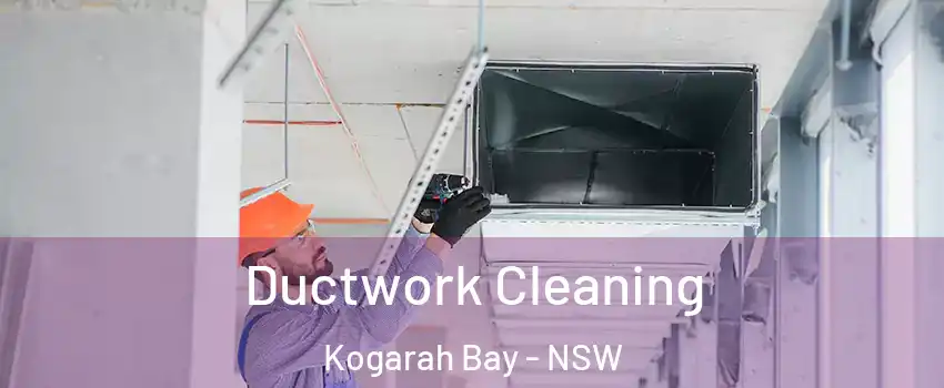 Ductwork Cleaning Kogarah Bay - NSW