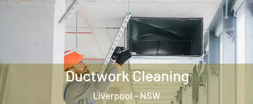 Ductwork Cleaning Liverpool - NSW