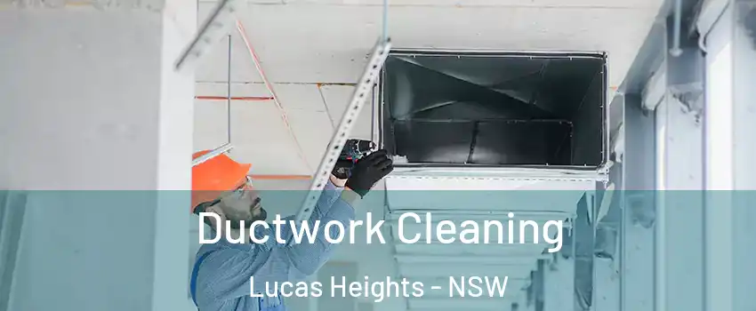 Ductwork Cleaning Lucas Heights - NSW