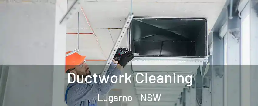 Ductwork Cleaning Lugarno - NSW