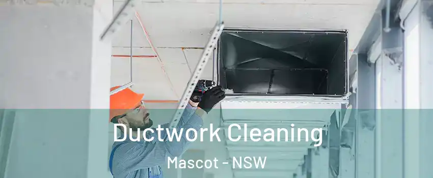 Ductwork Cleaning Mascot - NSW