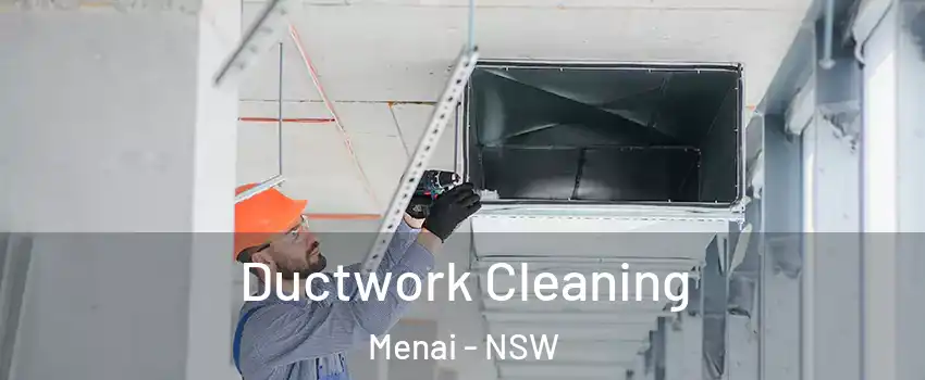 Ductwork Cleaning Menai - NSW