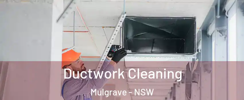 Ductwork Cleaning Mulgrave - NSW