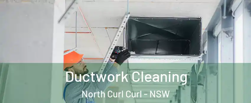 Ductwork Cleaning North Curl Curl - NSW