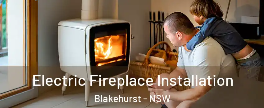 Electric Fireplace Installation Blakehurst - NSW