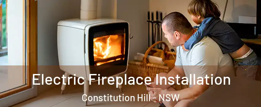 Electric Fireplace Installation Constitution Hill - NSW