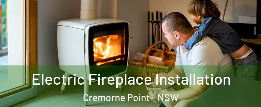 Electric Fireplace Installation Cremorne Point - NSW