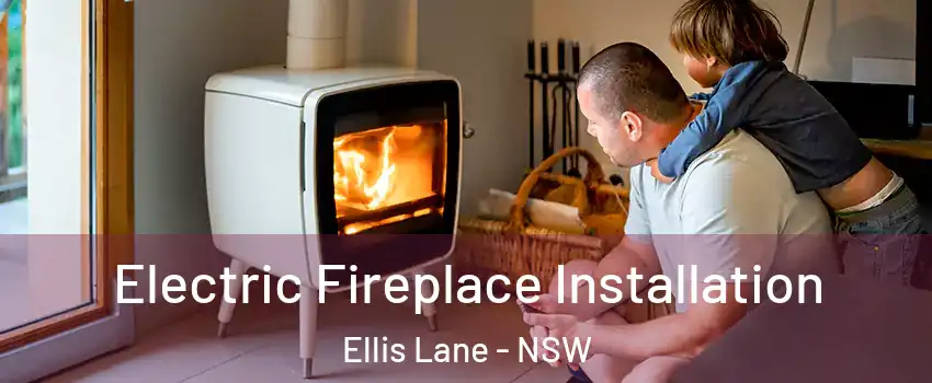 Electric Fireplace Installation Ellis Lane - NSW