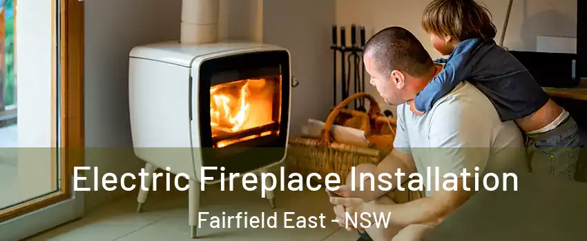 Electric Fireplace Installation Fairfield East - NSW