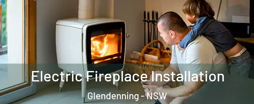 Electric Fireplace Installation Glendenning - NSW