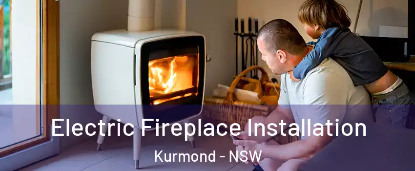 Electric Fireplace Installation Kurmond - NSW