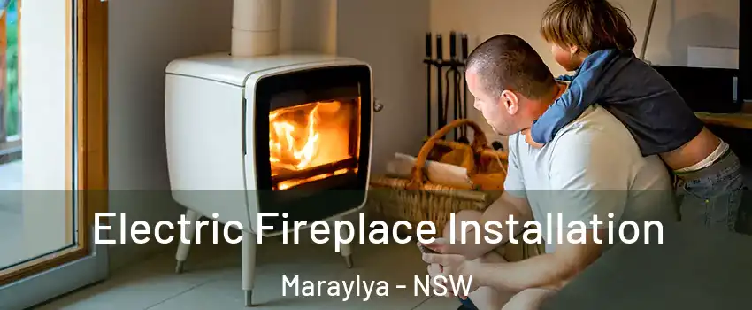 Electric Fireplace Installation Maraylya - NSW