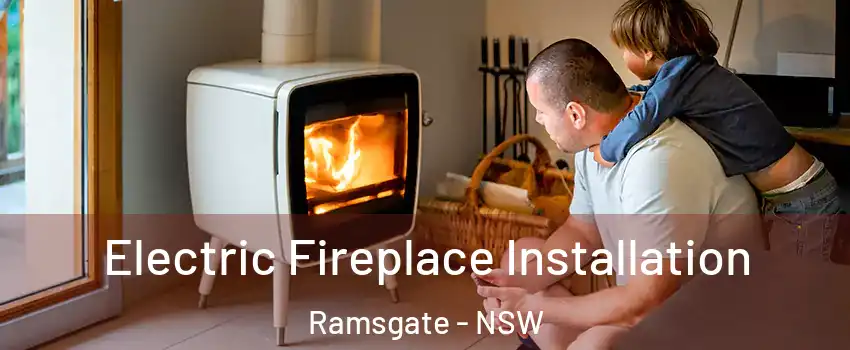 Electric Fireplace Installation Ramsgate - NSW