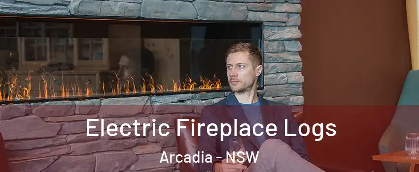 Electric Fireplace Logs Arcadia - NSW