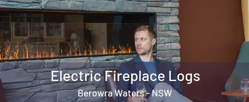 Electric Fireplace Logs Berowra Waters - NSW