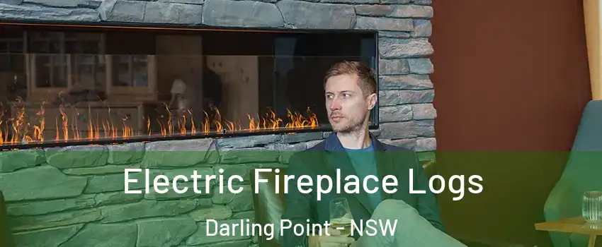 Electric Fireplace Logs Darling Point - NSW