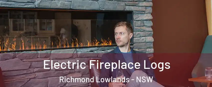 Electric Fireplace Logs Richmond Lowlands - NSW