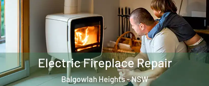 Electric Fireplace Repair Balgowlah Heights - NSW