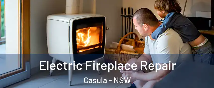 Electric Fireplace Repair Casula - NSW