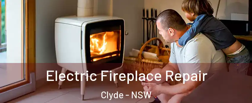 Electric Fireplace Repair Clyde - NSW