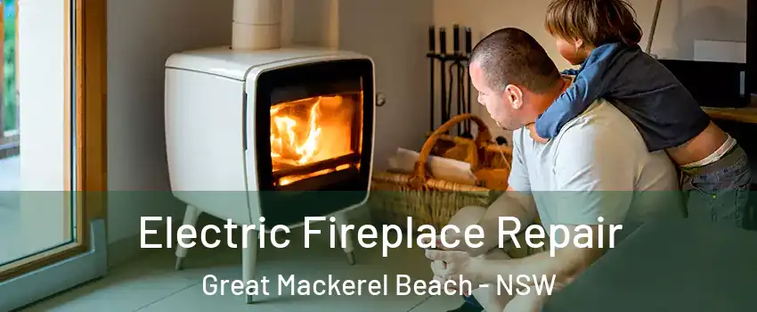 Electric Fireplace Repair Great Mackerel Beach - NSW