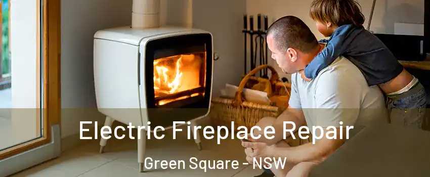 Electric Fireplace Repair Green Square - NSW