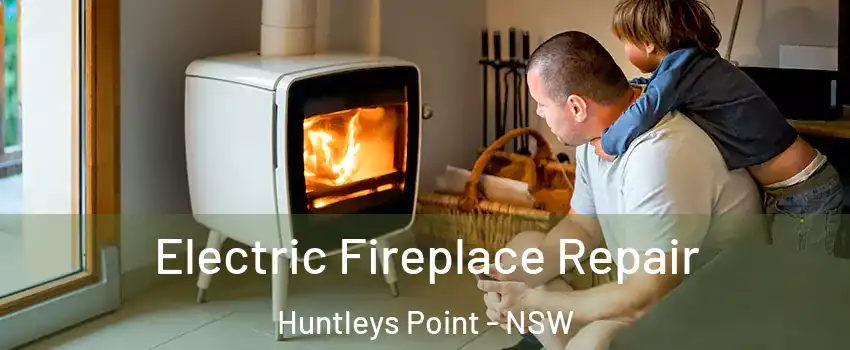 Electric Fireplace Repair Huntleys Point - NSW