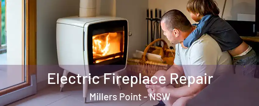 Electric Fireplace Repair Millers Point - NSW
