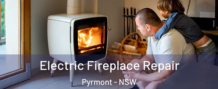 Electric Fireplace Repair Pyrmont - NSW