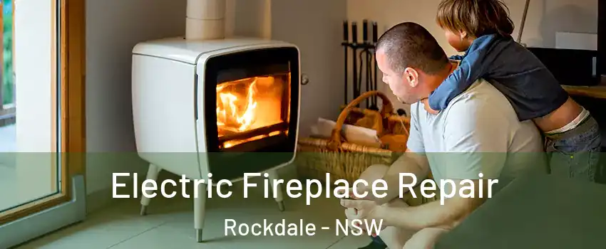Electric Fireplace Repair Rockdale - NSW