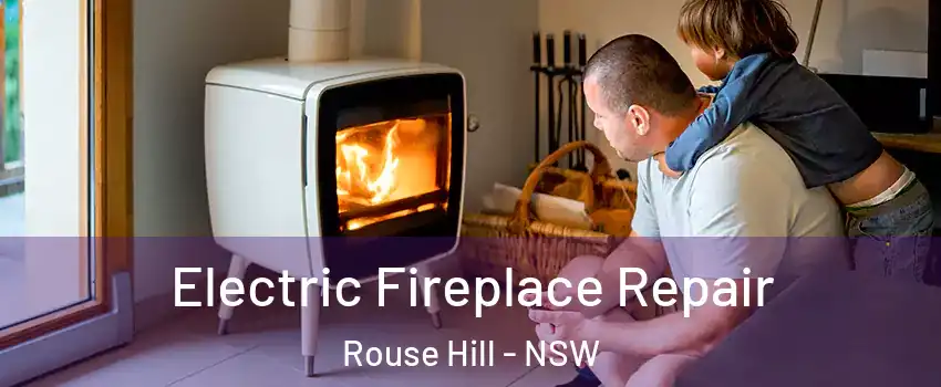  Electric Fireplace Repair Rouse Hill - NSW