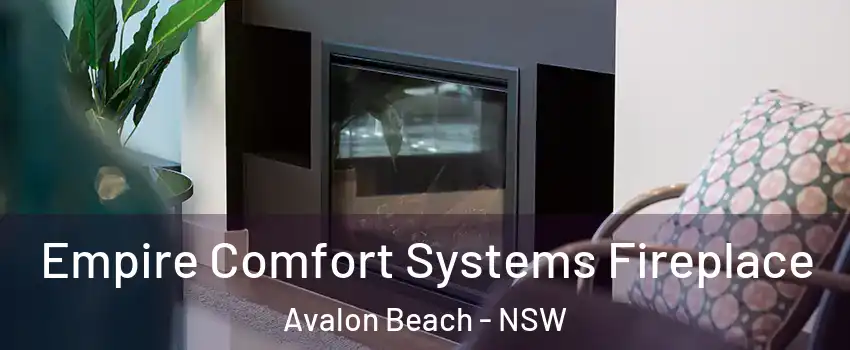 Empire Comfort Systems Fireplace Avalon Beach - NSW