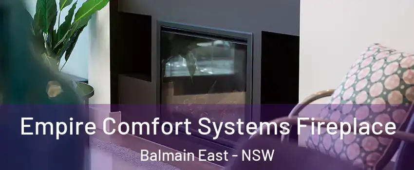 Empire Comfort Systems Fireplace Balmain East - NSW
