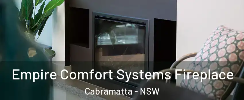 Empire Comfort Systems Fireplace Cabramatta - NSW