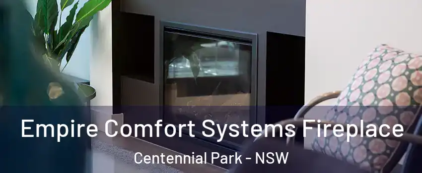 Empire Comfort Systems Fireplace Centennial Park - NSW