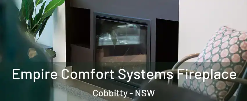 Empire Comfort Systems Fireplace Cobbitty - NSW