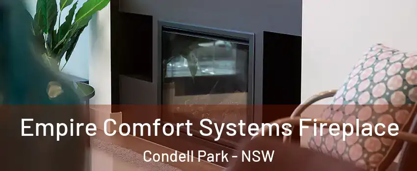 Empire Comfort Systems Fireplace Condell Park - NSW