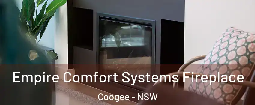 Empire Comfort Systems Fireplace Coogee - NSW