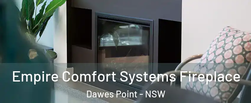 Empire Comfort Systems Fireplace Dawes Point - NSW