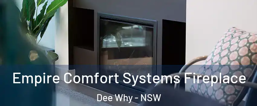 Empire Comfort Systems Fireplace Dee Why - NSW