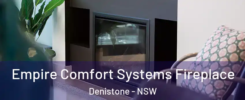 Empire Comfort Systems Fireplace Denistone - NSW