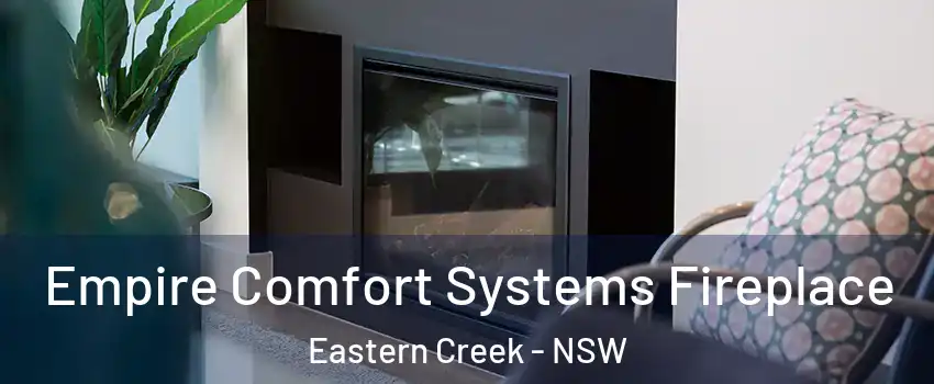 Empire Comfort Systems Fireplace Eastern Creek - NSW