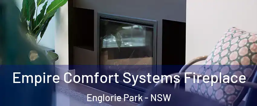 Empire Comfort Systems Fireplace Englorie Park - NSW