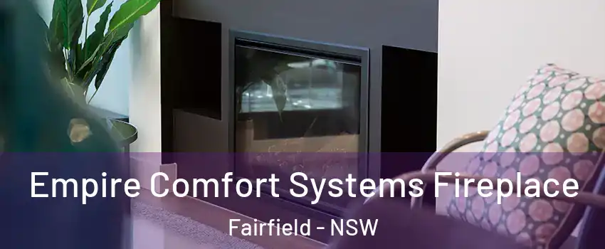 Empire Comfort Systems Fireplace Fairfield - NSW