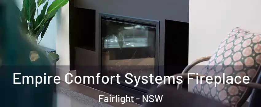 Empire Comfort Systems Fireplace Fairlight - NSW
